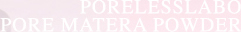 PORELESSLABOPORE MATERA POWDER